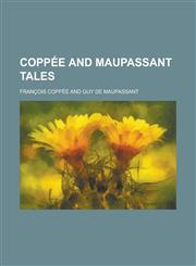Coppée and Maupassant tales,1234282232,9781234282233