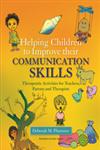 Helping Children to Improve Their Communication Skills Therapeutic Activities for Teachers, Parents and Therapists,184310959X,9781843109594