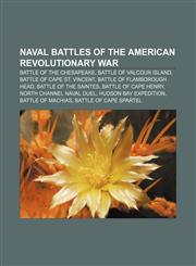 Naval battles of the American Revolutionary War Battle of the Chesapeake, Battle of Valcour Island, Battle of Cape St. Vincent,1156784875,9781156784877
