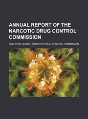 Annual report of the Narcotic Drug Control Commission,1154478343,9781154478341