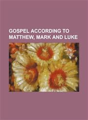 Gospel according to Matthew, Mark and Luke,1150347406,9781150347405
