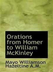Orations from Homer to William McKinley,1117605426,9781117605425