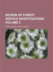 Review of Forest Service investigations Volume 2,1236755286,9781236755285
