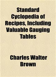 Standard Cyclopedia of Recipes, Including Valuable Gauging Tables,1151440566,9781151440563
