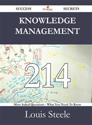 Knowledge Management 214 Success Secrets - 214 Most Asked Questions on Knowledge Management - What You Need to Know,148852923X,9781488529238