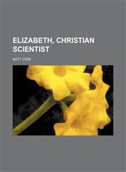 Elizabeth, Christian scientist,1151083348,9781151083340