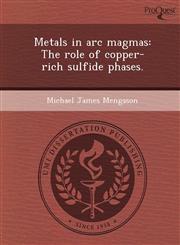Metals in arc magmas The role of copper-rich sulfide phases.,1249032695,9781249032694