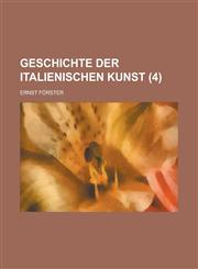 Geschichte Der Italienischen Kunst (4),1153512920,9781153512923
