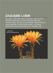 Zagłębie Lubin Zagłębie Lubin managers, Zagłębie Lubin players, Andrzej Niedzielan, Łukasz Piszczek, Mariusz Lewandowski, Wojciech Łobodziński,1158017065,9781158017065