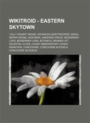 Wikitroid - Eastern SkyTown "Jolly Roger" Drone, Advanced Aerotrooper, Aerial Repair Drone, Aeromine, Armored Pirate, Berserker Lord, Berserker Lord, Botanica, Broken Lift, Celestial clock, Chozo Observatory, Chozo Searcher, Concourse, Concourse Access A,1234796805,9781234796808