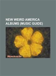New Weird America Albums Ys, Strawberry Jam, the Milk-Eyed Mender, Sung Tongs, Feels, Spirit They're Gone, Spirit They've Vanished,1155754344,9781155754345