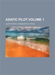 Asiatic pilot Volume 1,1154304841,9781154304848