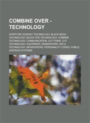 Combine Over - Technology Aperture Science technology, Black Mesa technology, Black Ops technology, Combine technology, Communication, Cut items, Cut technology, Equipment, Generators, HECU technology, Newspapers, Personality Cores,1234752905,9781234752903