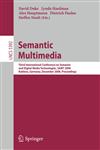 Semantic Multimedia Third International Conference on Semantic and Digital Media Technologies, SAMT 2008, Koblenz, Germany, December 3-5, 2008. Proceedings,3540922342,9783540922346