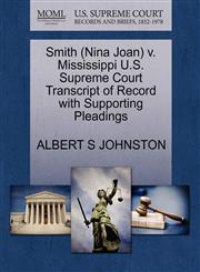 Smith (Nina Joan) v. Mississippi U.S. Supreme Court Transcript of Record with Supporting Pleadings,1270538624,9781270538622