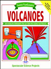 Janice VanCleave's Volcanoes: Mind-boggling Experiments You Can Turn Into Science Fair Projects (Spectacular Science Project),0471308110,9780471308119