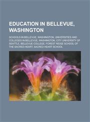 Education in Bellevue, Washington Bellevue School District, Schools in Bellevue, Washington, Universities and Colleges in Bellevue, Washington,1155994221,9781155994222