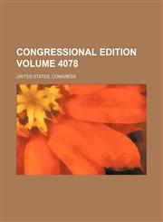 Congressional edition Volume 4078,1231183136,9781231183137