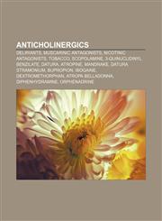Anticholinergics Deliriants, Muscarinic antagonists, Nicotinic antagonists, Tobacco, Scopolamine, 3-Quinuclidinyl benzilate, Datura, Atropine,1156393760,9781156393765