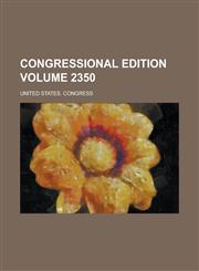 Congressional Edition Volume 2350,1153528320,9781153528320