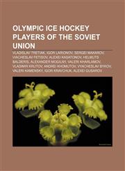 Olympic ice hockey players of the Soviet Union Vladislav Tretiak, Igor Larionov, Sergei Makarov, Viacheslav Fetisov, Alexei Kasatonov,1155845951,9781155845951