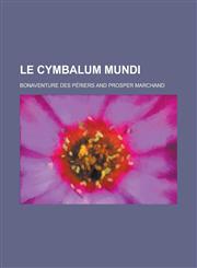 Le Cymbalum Mundi,1234559315,9781234559311