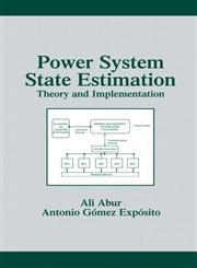 Power System State Estimation Theory and Implementation 1st Edition,0824755707,9780824755706
