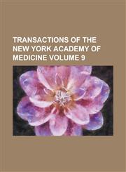 Transactions of the New York Academy of Medicine Volume 9,1234236672,9781234236670