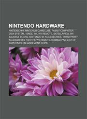 Nintendo hardware Nintendo 64, Nintendo GameCube, Family Computer Disk System, 10NES, Wii, Wii Remote, Satellaview, Wii Balance Board,1156548500,9781156548509