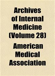 Archives of Internal Medicine (Volume 28),1153253178,9781153253178