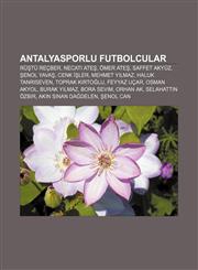 Antalyasporlu futbolcular Rüştü Reçber, Necati Ateş, Ömer Ateş, Saffet Akyüz, Şenol Yavaş, Cenk İşler, Mehmet Yılmaz, Haluk Tanrıseven,1232919543,9781232919544