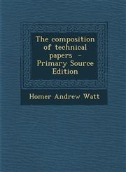 Composition of Technical Papers,1289837678,9781289837679