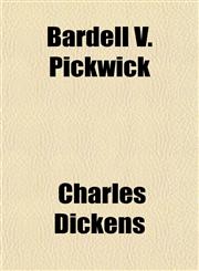 Bardell V. Pickwick,115134480X,9781151344809