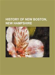 History of New Boston, New Hampshire,1154962199,9781154962192
