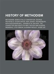 History of Methodism Methodism, Seneca Falls Convention, George Whitefield, Ocean Grove, New Jersey, Wednesbury, Kathleen Baskin-Ball,1234596288,9781234596286