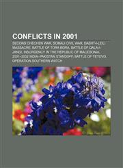 Conflicts in 2001 Second Chechen War, Somali Civil War, Dasht-i-Leili massacre, Battle of Tora Bora, Battle of Qala-i-Jangi,1157592171,9781157592174