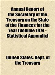 Annual Report of the Secretary of the Treasury on the State of the Finances for the Year (Volume 1974 - Statistical Appendix),1153289520,9781153289528