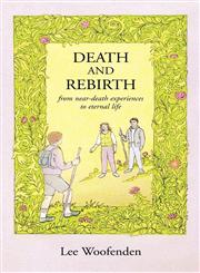 Death and Rebirth From Near Death Experiences to Eternal Life,1605942480,9781605942483