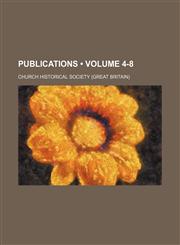 Publications (Volume 4-8),1235265943,9781235265945