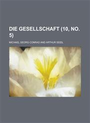 Die Gesellschaft (10, No. 5 ),1234625946,9781234625948
