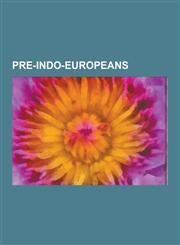 Pre-Indo-Europeans Basque People, Dravidian Languages, Minoan Civilization, Etruscan Civilization, Etruscan Language, Pelasgians, Elymian,123058241X,9781230582412