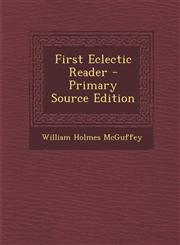 First Eclectic Reader - Primary Source Edition,1294054007,9781294054009