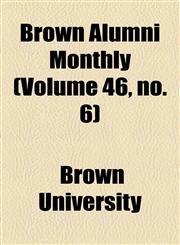 Brown Alumni Monthly (Volume 46, no. 6),1154646106,9781154646108
