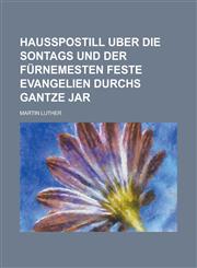 Haußpostill Uber die Sontags und der fürnemesten Feste Evangelien durchs gantze Jar,1230124128,9781230124124