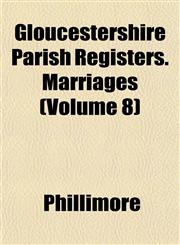 Gloucestershire Parish Registers. Marriages (Volume 8),1152923269,9781152923263