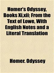 Homer's Odyssey, Books Xi,xii; From the Text of Lowe, With English Notes and a Literal Translation,1152780964,9781152780965