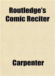 Routledge's Comic Reciter,1153141469,9781153141468