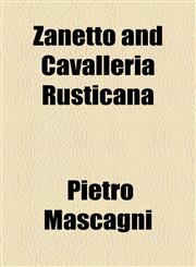 Zanetto and Cavalleria Rusticana,115373589X,9781153735896