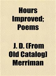 Hours Improved; Poems,1153262991,9781153262996