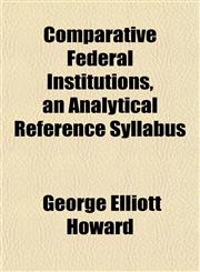 Comparative Federal Institutions, an Analytical Reference Syllabus,1151992496,9781151992499